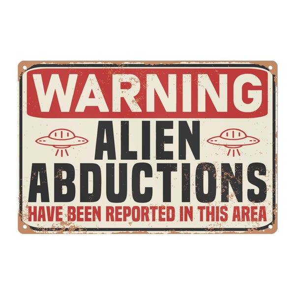 Alien Abductions Warning Metal Sign / Funny 12x8 Aluminum Metal Sign Space Creatures