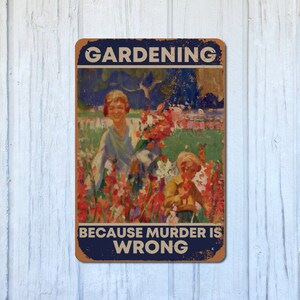 Gardening Murder Is Wrong 8x12 Sign / Funny Garden Gardener Wall Art Aluminum Metal
