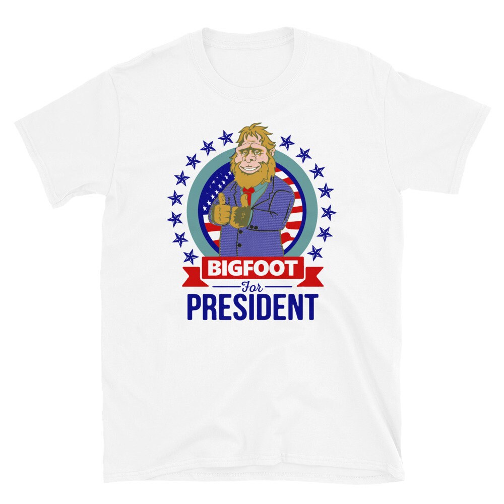 bigfoot for president t shirts