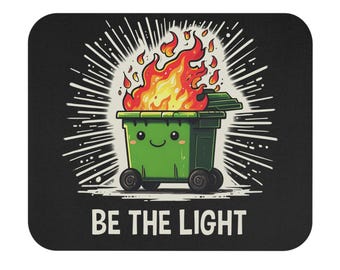 Podkładka pod mysz Be The Light / Zabawna podkładka pod myszkę Dumpster Fire / Standardowa podkładka pod mysz 9x8 dla współpracownika