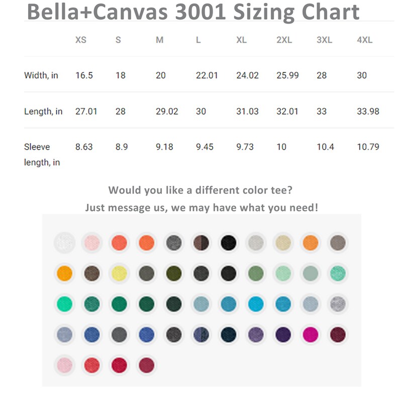 May include: Bella+Canvas 3001 sizing chart with measurements in inches for XS, S, M, L, XL, 2XL, 3XL, and 4XL sizes. The chart shows width, length, and sleeve length. Below the chart is a color chart with 48 different color options for t-shirts.