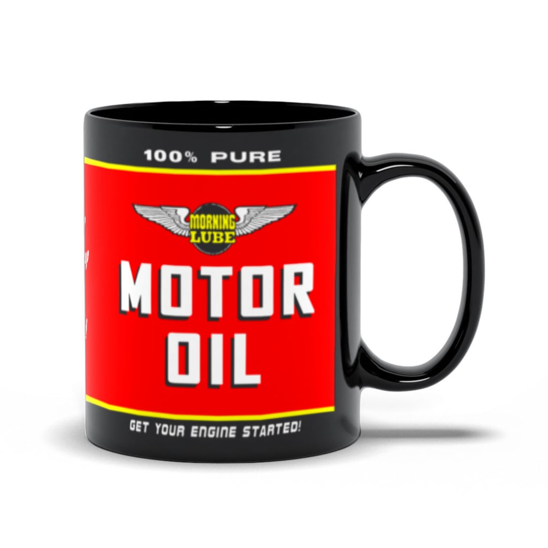 Motor Oil Coffee Mug Morning Lube / Fun Gift for Mechanic or Car Guy