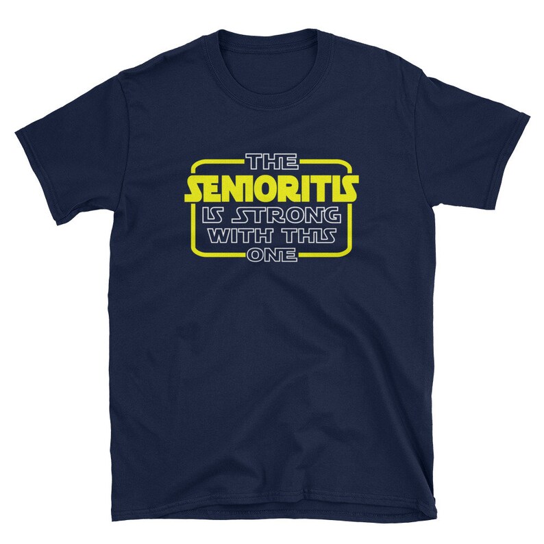 May include: Navy blue t-shirt with a yellow graphic that says "The Senioritis Is Strong With This One".