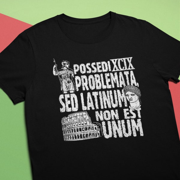 Funny Latin Student T-Shirt - 99 Problems But Latin Is Not One!