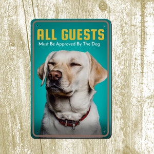 Dog Lover 8x12 Metal Sign / All Guests Must Be Approved By The Dog Dog Mom Gift For Dog Dad