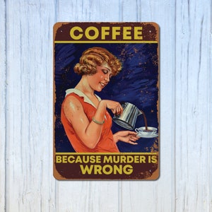 Coffee Murder Is Wrong 8x12 Metal Sign / Funny Barista Coffee Bar Decor Aluminum Wall Art