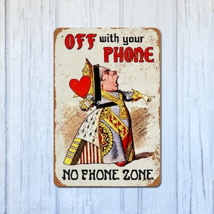 Off With Your Phone Metal Sign 8x12 / Queen of Hearts No Phone Zone Turn Off Devices