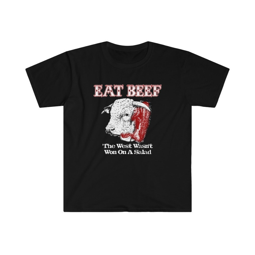 Eat Beef Tshirt / West Wasn't Won on Salad Ranch Rancher Etsy