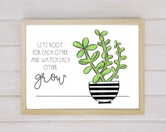 Succulent Digital Art Print | Instant Download, Cactus, Quote, Original Artwork, Digital Art, Watch Each Other Grow, Cacti, Cactus Artwork