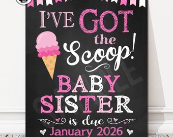 May include: A chalkboard-style sign with pink and white text announcing "I've Got the Scoop! BABY SISTER is due January 2026." Features a pink ice cream cone graphic and decorative bunting. Digital file.