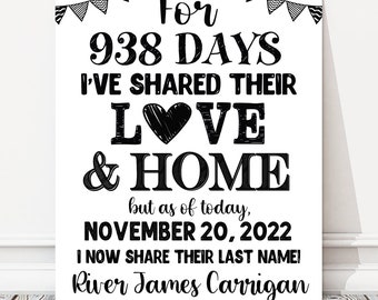May include: Black and white printable sign with the text "For 938 days I've shared their love & home, but as of today, November 20, 2022 I now share their last name! River James Carrigan".