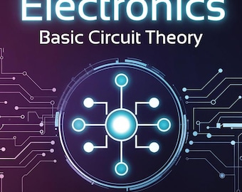 Introduzione all'elettronica / Teoria dei circuiti di base in PDF / Elettronica per principianti eBook / Guida all'apprendimento STEM