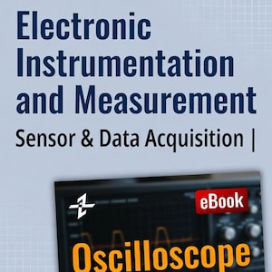 May include: An eBook cover titled "Electronic Instrumentation and Measurement" with the subtitle "Sensor & Data Acquisition." The cover includes an image of an oscilloscope and the words "Oscilloscope Multimeter Guide."