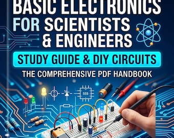 Puede incluir: Una guía digital titulada Basic Electronics for Scientists & Engineers Study Guide & DIY Circuits. La portada muestra una placa de pruebas con componentes electrónicos, un multímetro, una placa de circuito y una mano usando una sonda.