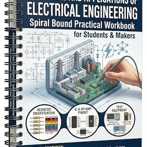 May include: Spiral-bound workbook titled "Principles and Applications of Electrical Engineering" for students and makers. The cover features circuit diagrams, a hand using a probe, and diagrams for resistor identification, IC & OP-AMP pinout, and test equipment.