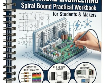 Principles and Applications of Electrical Engineering - Spiral Bound Practical Workbook for Students & Makers (PDF instant Download)