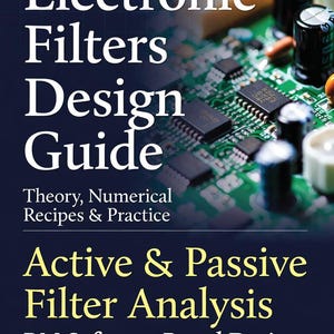 May include: The cover of a book titled "Electronic Filters Design Guide" with text about theory, recipes, and practice. It also features "Active & Passive Filter Analysis" and a circuit board background.
