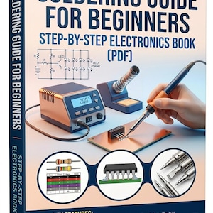 May include: A digital book titled Soldering Guide for Beginners Step-by-Step Electronics Book (PDF). The cover features a soldering station, a circuit diagram, a resistor color code chart, an integrated circuit, and various soldering iron tips.