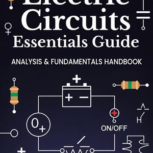 Könnte beinhalten: Dunkelblaue Grafik mit dem Titel "Electric Circuits Essentials Guide" in Weiß. Das Bild enthält Schaltpläne, Symbole und den Text "Analysis & Fundamentals Handbook". Der untere Teil des Bildes lautet "DIY Electronics Physics Study Resource | Circuit Theory PDF Ebook".