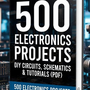 500 Electronics Projects | DIY Circuits, Schematics & Tutorials (PDF)