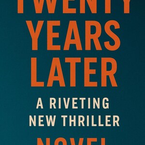 Könnte beinhalten: Buchcover mit dem Titel "TWENTY YEARS LATER" in großen orangefarbenen Buchstaben. Darunter, in kleinerem weißen Text, steht "A RIVETING NEW THRILLER NOVEL" auf einem dunkelblauen Hintergrund. Das Design ist schlicht und auffällig.