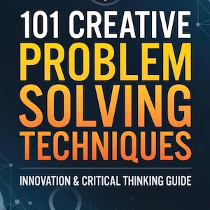 Könnte beinhalten: Buchcover mit dem Titel "101 Creative Problem Solving Techniques" in großen gelben und orangefarbenen Buchstaben. Der Untertitel lautet "Innovation & Critical Thinking Guide". Der Hintergrund ist dunkelblau mit weißen Punkten und Linien.