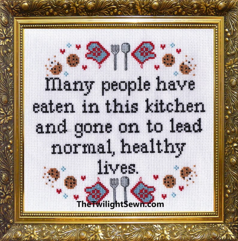 Many People Have Eaten in this Kitchen and Gone on to Lead Normal, Healthy Lives Cross stitch pattern pdf image 1