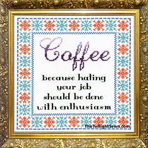 Coffee: Because Hating Your Job Should Be Done With Enthusiasm - cross stitch pattern pdf download