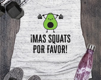 Avocado - Mas Squats Por Favor Frauen Muskel Tank Workout Shirt