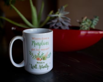 Mansplainer get his water coffee cup mug 15oz.