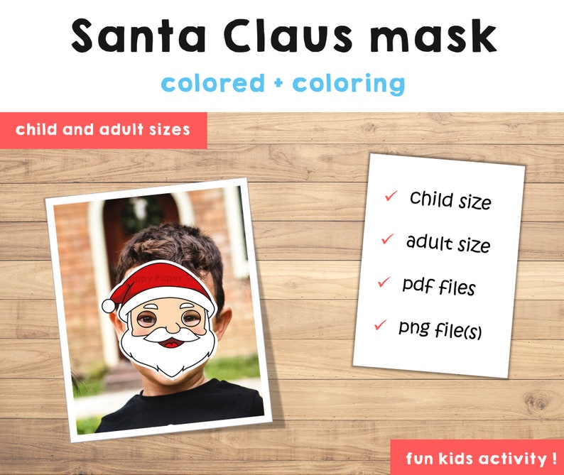 May include: An image promoting a Santa Claus mask, with the text "Santa Claus mask coloured + colouring" and "child and adult sizes". The image shows a child wearing the mask and a list: child size, adult size, pdf files, and png files. The text "fun kids activity!" is also present.