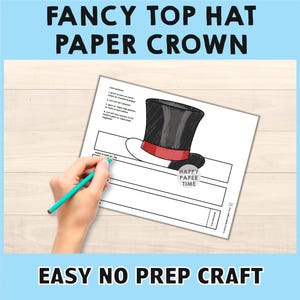 May include: A printable paper craft featuring a black top hat with a red band, designed to be cut out and assembled into a crown. The text "FANCY TOP HAT PAPER CROWN" and "EASY NO PREP CRAFT" are displayed in blue. A hand holds a pencil.