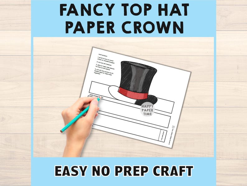 May include: A printable paper craft featuring a black top hat with a red band, designed to be cut out and assembled into a crown. The text "FANCY TOP HAT PAPER CROWN" and "EASY NO PREP CRAFT" are displayed in blue. A hand holds a pencil.