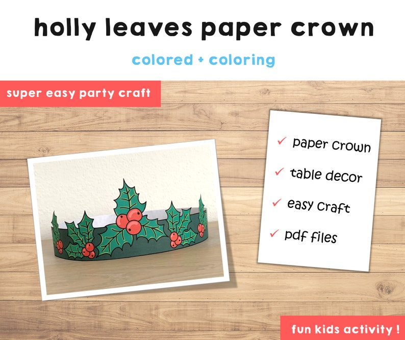 May include: Printable paper crown with holly leaves and red berries. The crown is green with gold accents. The text "paper crown", "table decor", "easy craft", and "pdf files" is visible on a white background. The text "holly leaves paper crown", "colored coloring", and "super easy party craft" is visible at the top of the image. The text "fun kids activity!" is visible at the bottom of the image.