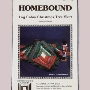 May include: A vintage pattern for a Log Cabin Christmas Tree Skirt. The pattern is titled "HOMEBOUND" and includes a photo of the finished quilt. The pattern is from 1985 and includes a materials list. The pattern is by Leora Willis.