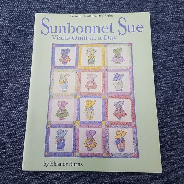 Sunbonnet Sue Quilt Book, Quilt in a Day by Eleanor Burns, Sun Bonnet Sue Visits Quilt in a Day, Vintage Excellent Condition - QB3109