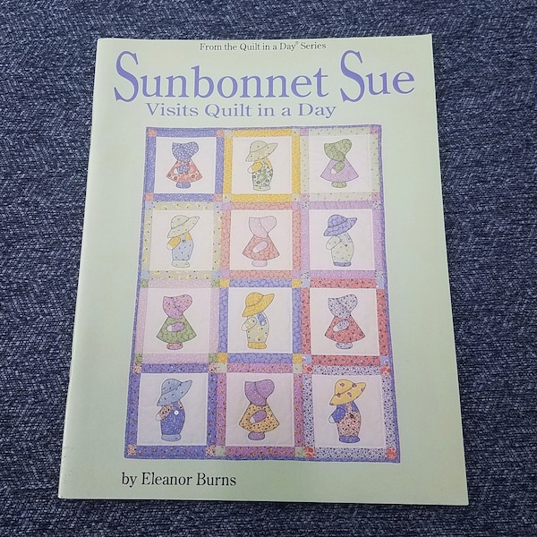 Sunbonnet Sue Quilt Book, Quilt in a Day by Eleanor Burns, Sun Bonnet Sue Visits Quilt in a Day, Vintage NEW Book - QB3553