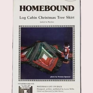 May include: A vintage pattern for a Log Cabin Christmas Tree Skirt. The cover features the title "HOMEBOUND" and the text "Log Cabin Christmas Tree Skirt". The image shows a finished tree skirt with red, green, and white quilted sections. The pattern is from 1985.