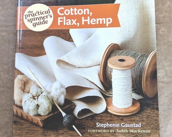 Craft Book, Cotton, Flax, Hemp, The Practical Spinners Guide, By Stephenie Gaustad, Very RARE NEW Spinning Craft Book - CB1030