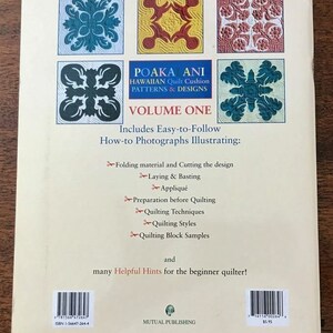 May include: The back cover of a book titled "POAKA ANI Hawaiian Quilt Cushion Patterns & Designs, Volume One." It features colorful quilt block designs and includes instructions for quilting techniques, styles, and block samples. The book is published by Mutual Publishing.