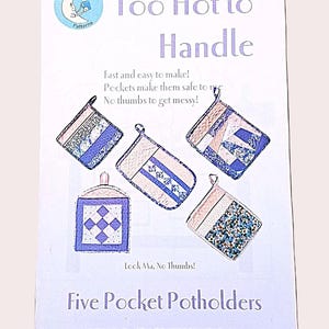 May include: A sewing pattern document titled Too Hot to Handle featuring five pocket potholders. The cover displays illustrations of quilted potholders in various blue and white patterns, along with the text Calico Moon Patterns and a warning.