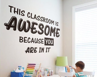 May include: Black and white classroom wall decal with the text "This classroom is awesome because you are in it".