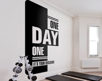 One Day, Day One, Its Your Decison, Gym Wall Decor, Gym Quotes, Gym Walls, Gym Wall Decals, Gym Wall Stickers, Gym Wall Art, Gym Art, Gift