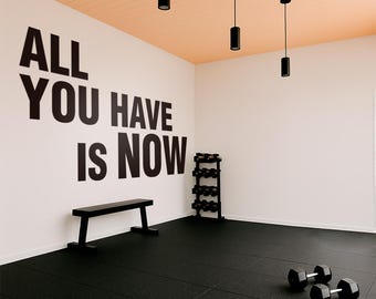 Gym Wall Decal - 'All You Have Is Now' Minimalist Vinyl Motivational Fitness Art