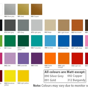 May include: A color chart with 24 different color swatches. The swatches are labeled with numbers and names, such as 010 White, 090 Silver grey, 091 Gold, 092 Copper, 070 Black, 073 Dark grey, 071 Grey, 072 Light grey, 082 Beige, 081 Light brown, 083 Nut brown, 080 Brown, 063 Lime-tree, 061 Green, 613 Forest green, 054 Turquoise, 056 Ice blue, 052 Azure blue, 057 Traffic blue, 045 Soft pink, 041 Pink, 042 Lilac, 043 Lavender, 040 Violet, 035 Pastel orange, 036 Light orange, 032 Light red, 031 Red. The chart also includes the text "All colours are Matt except: 090 Silver Grey 092 Copper 091 Gold 312 Burgundy" and "Note: Colours may vary due to monitor settings".
