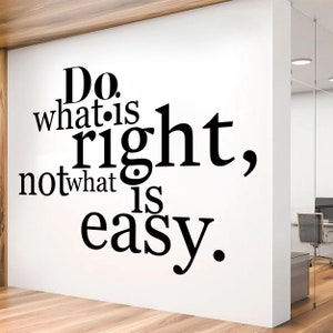 Do What Is Right Not What Is Easy Office Quote for Office Walls Decor with Adhesive Vinyl