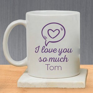 Personalized Valentines Day Mug, I Love You So Much, Gift for Girlfriend, Valentines Day Gift for Him