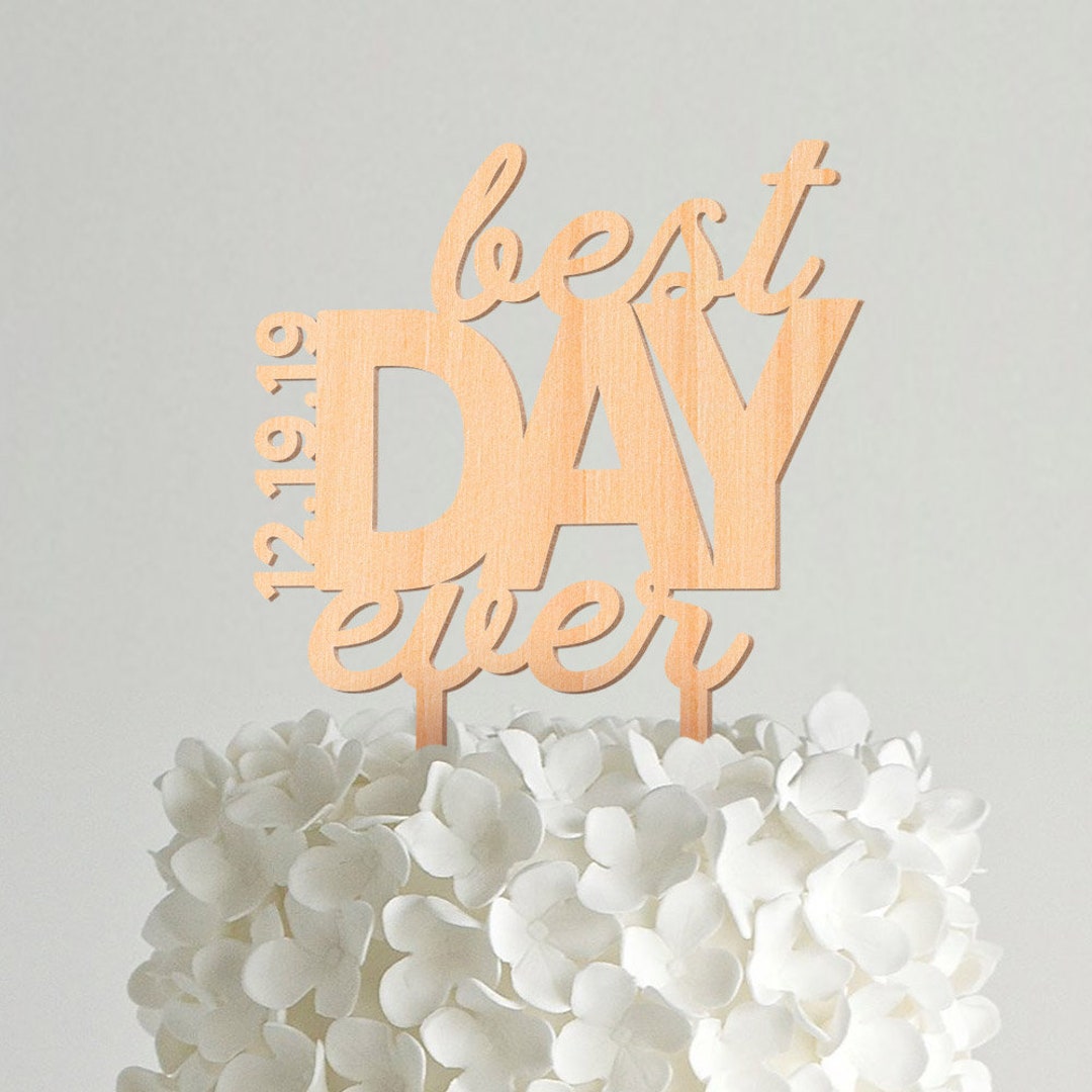 Custom Wedding Cake Topper, Personalized Best Day Ever Cake Topper ...