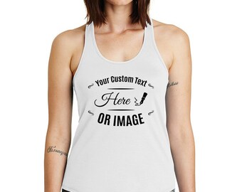 May include: White tank top with a black graphic that says "Your Custom Text Here OR IMAGE" with a pen and ink illustration.