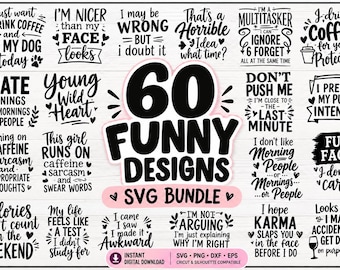 May include: A digital collection of 60 funny graphic designs featuring black text on a white background. The central text reads 60 FUNNY DESIGNS SVG BUNDLE. Phrases include I just want to drink coffee and pet my dog today, I hate mornings, and I'm not arguing.